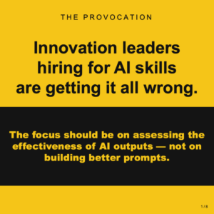 Innovation leaders who are hiring just for AI skills are getting it all wrong.